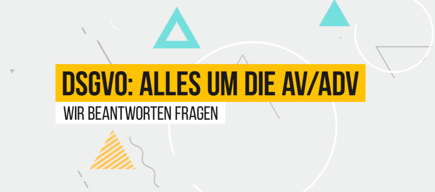 Ab heute gilt die DSGVO: Alles zum Thema AV/ADV