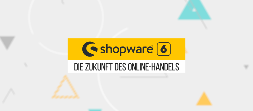 Shopware 6 – Die Zukunft des Online-Handels
